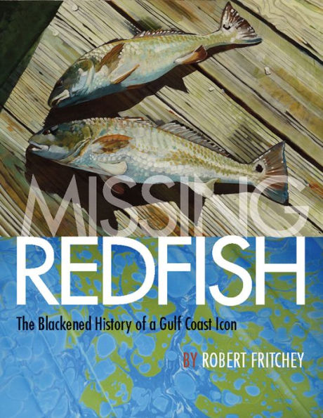 Missing Redfish: The Blackened History of a Gulf Coast Icon