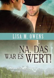 Title: Na, das war es wert!, Author: Lisa M. Owens