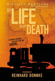 Title: By Life or By Death, Author: Winfried Wentland