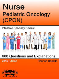 Title: Nurse Pediatric Oncology (CPON) Intensive Specialty Review, Author: Corinna Donelle
