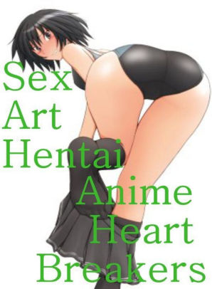 Sex Art Anime - Adult Sex: Domination First Timers Sex Sex Art Hentai Anime Heart Breakers  ( sex, porn, fetish, Bondage, oral, anal, ebony, hentai, domination, erotic  ...