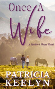 Title: Once A Wife, Author: Patricia Keelyn