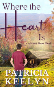 Title: Where The Heart Is, Author: Patricia Keelyn