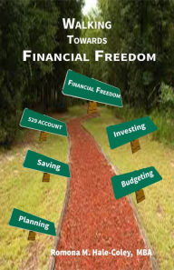 Title: Walking Towards Financial Freedom, Author: Romona Hale-Coley
