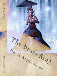 Title: The Brass Ring, Author: Mavis Applewater