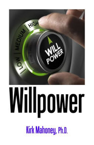 Title: Willpower: 62 Self-Control and Discipline Techniques for More Happiness in Your Life, Author: Kirk Mahoney