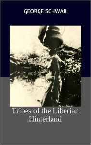 Title: Tribes of the Liberian Hinterland, Author: Charles Schwab