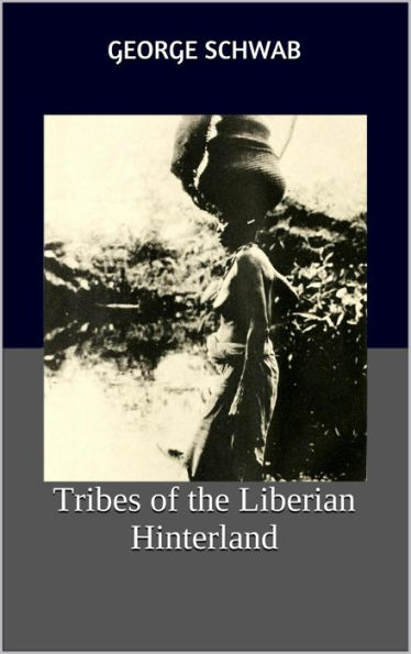 Tribes of the Liberian Hinterland