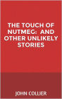 The Touch of Nutmeg, and more unlikely stories