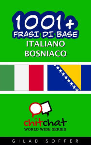 Title: 1001+ frasi di base italiano - bosniaco, Author: Gilad Soffer