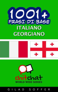 Title: 1001+ frasi di base italiano - georgiano, Author: Gilad Soffer