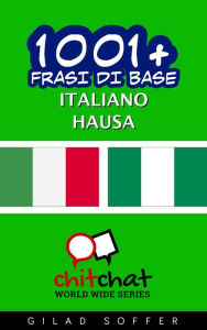 Title: 1001+ frasi di base italiano - Hausa, Author: Gilad Soffer