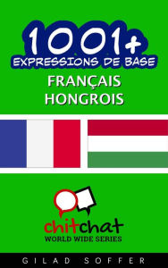 Title: 1001+ Expressions de Base Français - hongrois, Author: Gilad Soffer
