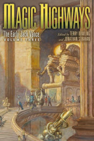 Title: Magic Highways: The Early Jack Vance, Volume Three, Author: Jack Vance