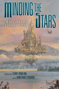 Title: Minding the Stars: The Early Jack Vance, Volume Four, Author: Jack Vance