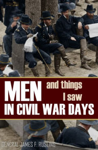 Title: Men and Things I Saw in Civil War Days (Abridged, Annotated), Author: Brian Hunt