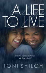 Title: A Life to Live, Author: Toni Shiloh