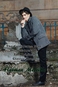 Title: The Confidence Man: His Masquerade, The Original Classic Novel, Author: Herman Melville