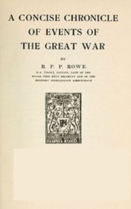 Title: A Concise Chronicle of Events of the Great War (Unabridged), Author: R. P. P. Rowe