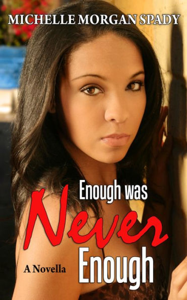 Enough Was Never Enough: A Novella