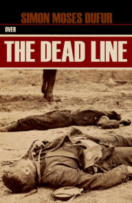 Title: Over the Dead Line (Abridged, Annotated), Author: Simon Moses Dufur