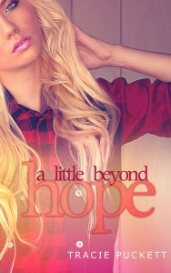 Title: A Little Beyond Hope, Author: Tracie Puckett