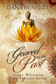 Title: Geared to the Past, Author: Dana Bennett