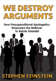 Title: We Destroy Arguments, Author: Stephen Feinstein