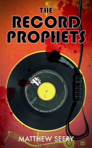 Title: The Record Prophets, Author: Matthew Seery