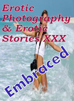 Nudist Recreation - Erotica Porn: Erotic Photography & Erotic Stories XXX Embraced ( Erotic  Photography, Erotic Stories, Nude Photos, Naked, Adult Nudes, Domination,  ...