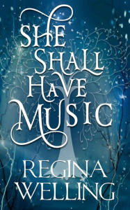 Title: She Shall Have Music, Author: ReGina Welling