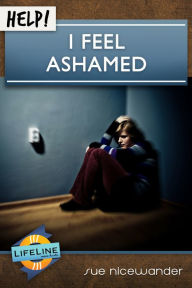 Title: Help! I Feel Ashamed, Author: Sue Nicewander