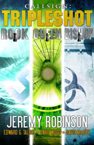 Title: Callsign - Tripleshot (Jack Sigler Thrillers novella collection - Queen, Rook, and Bishop), Author: Jeremy Robinson