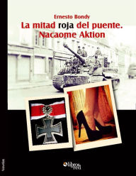 Title: La mitad roja del puente. Nacaome Aktion, Author: Ernesto Bondy