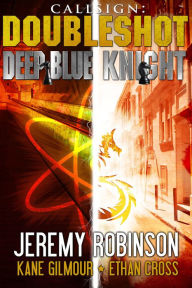 Title: Callsign - Doubleshot (Jack Sigler Thrillers novella collection - Knight and Deep Blue), Author: Jeremy Robinson