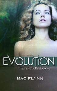 Title: Evolution (In the Loup #6), Author: Mac Flynn