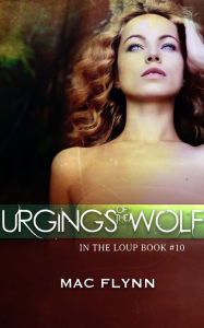 Title: Urgings of the Wolf (In the Loup #10), Author: Mac Flynn