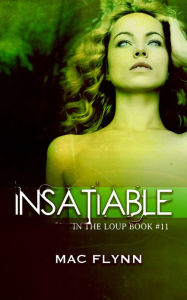 Title: Insatiable (In the Loup #11), Author: Mac Flynn