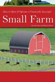 Title: How to Open & Operate a Financially Successful Small Farm, Author: Atlantic Publishing