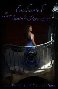 Title: Enchanted: Love Stories of The Paranormal, Author: Lani Woodland