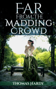 Title: Far From The Madding Crowd (Illustrated + Audio Link), Author: Thomas Hardy