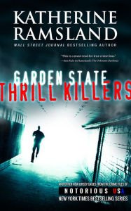 Title: Garden State Thrill Killers (New Jersey, Notorious USA), Author: Katherine Ramsland