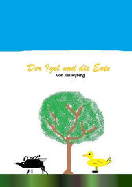 Title: Der Igel Und Die Ente, Author: Jan Rybing