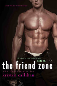 Title: The Friend Zone, Author: Kristen Callihan