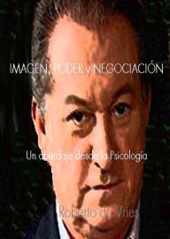 Title: IMAGEN, PODER y NEGOCIACION, Author: Roberto de Vries