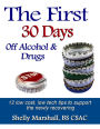 The First 30 Days off Alcohol & Drugs:12 low cost, low tech tips to support the newly recovering