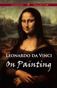 Title: Leonardo da Vinci On Painting (Illustrated), Author: Leonardo da Vinci