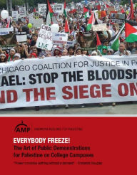Title: Everybody Freeze! The Art of Public Demonstration for Palestine on College Campuses, Author: Taher Herzallah