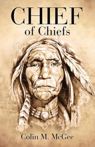 Title: Chief of Chiefs, Author: Colin M. McGee