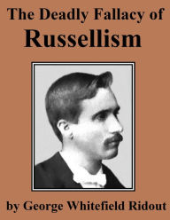 Title: The Deadly Fallacy of Russellism or Millennial Dawnism, Author: George Whitefield Ridout